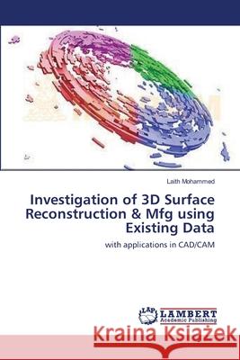 Investigation of 3D Surface Reconstruction & Mfg using Existing Data Mohammed, Laith 9783659123917