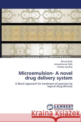 Microemulsion- A novel drug delivery system Shah, Nirmal 9783659124860 LAP Lambert Academic Publishing