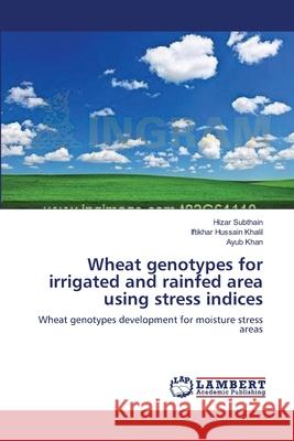 Wheat genotypes for irrigated and rainfed area using stress indices Subthain, Hizar 9783659125096 LAP Lambert Academic Publishing