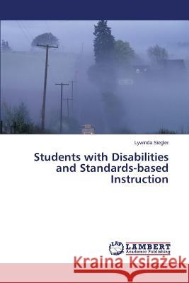 Students with Disabilities and Standards-Based Instruction Siegler Lywinda 9783659125119