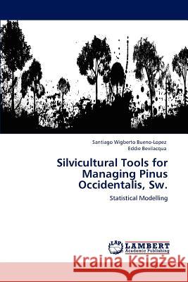 Silvicultural Tools for Managing Pinus Occidentalis, Sw. Bueno-Lopez, Santiago Wigberto 9783659125324