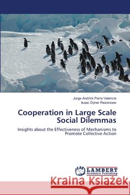 Cooperation in Large Scale Social Dilemmas Jorge Andrick Parr Isaac Dyne 9783659125386 LAP Lambert Academic Publishing
