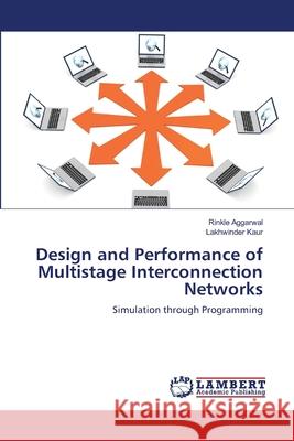 Design and Performance of Multistage Interconnection Networks Rinkle Aggarwal Lakhwinder Kaur 9783659125430