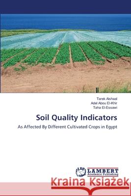 Soil Quality Indicators Tarek Alshaal Adel Abo Taha El-Essawi 9783659125805 LAP Lambert Academic Publishing