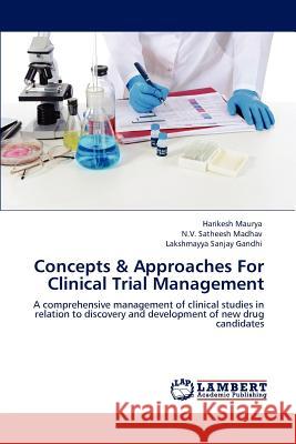 Concepts & Approaches For Clinical Trial Management Maurya, Harikesh 9783659126550 LAP Lambert Academic Publishing