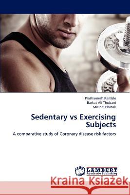 Sedentary Vs Exercising Subjects Prathamesh Kamble Barkat Ali Thobani Mrunal Phatak 9783659126598 LAP Lambert Academic Publishing