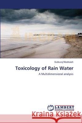 Toxicology of Rain Water Subburaj Mookkaiah 9783659126994 LAP Lambert Academic Publishing