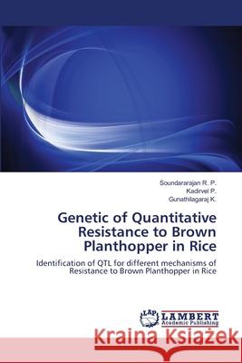 Genetic of Quantitative Resistance to Brown Planthopper in Rice Soundararajan R Kadirvel P Gunathilagaraj K 9783659127465 LAP Lambert Academic Publishing