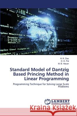 Standard Model of Dantzig Based Princing Method in Linear Programming H. K. Das D. K. Pal M. B. Hasan 9783659127472 LAP Lambert Academic Publishing