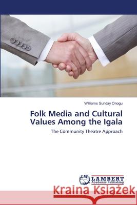 Folk Media and Cultural Values Among the Igala Williams Sunday Onogu 9783659128332 LAP Lambert Academic Publishing