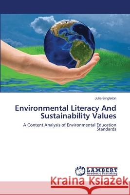 Environmental Literacy And Sustainability Values Julie Singleton 9783659128424 LAP Lambert Academic Publishing