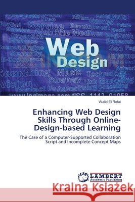 Enhancing Web Design Skills Through Online-Design-based Learning El Refai, Walid 9783659128684