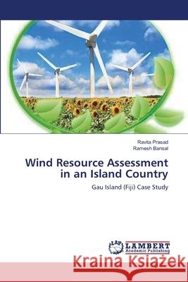 Wind Resource Assessment in an Island Country Ravita Prasad Ramesh Bansal 9783659128776 LAP Lambert Academic Publishing