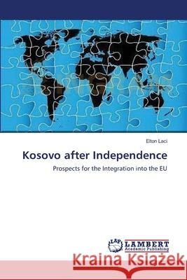 Kosovo after Independence Elton Laci 9783659129018