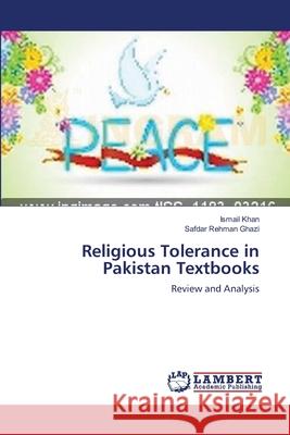 Religious Tolerance in Pakistan Textbooks Ismail Khan Safdar Rehman Ghazi 9783659129049