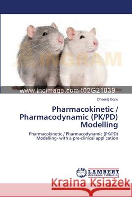 Pharmacokinetic / Pharmacodynamic (PK/PD) Modelling Gopu, Dheeraj 9783659129186