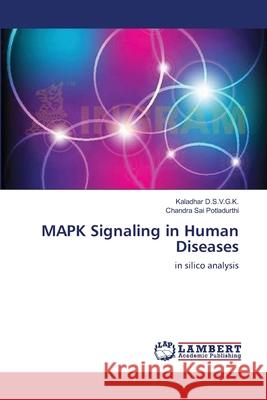 MAPK Signaling in Human Diseases D. S. V. G. K., Kaladhar 9783659129193