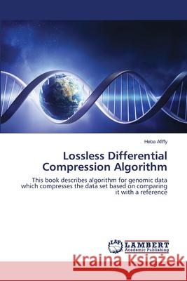 Lossless Differential Compression Algorithm Heba Afiffy 9783659129278 LAP Lambert Academic Publishing