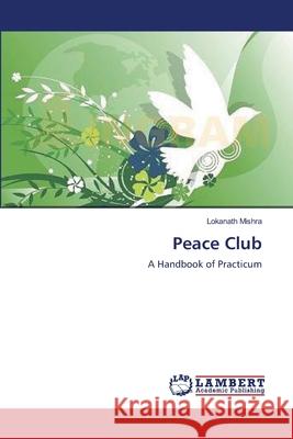 Peace Club Lokanath Mishra 9783659129285 LAP Lambert Academic Publishing
