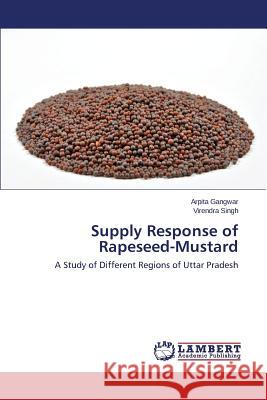 Supply Response of Rapeseed-Mustard Gangwar Arpita                           Singh Virendra 9783659129490 LAP Lambert Academic Publishing