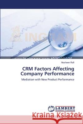 CRM Factors Affecting Company Performance Rafi, Nosheen 9783659129896