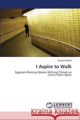 I Aspire to Walk Caroline Nassif 9783659130113