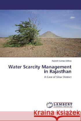 Water Scarcity Management in Rajasthan : A Case of Sikar District Abhay, Rajesh Kumar 9783659130250 LAP Lambert Academic Publishing