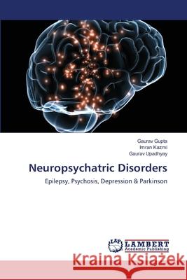 Neuropsychatric Disorders Gaurav Gupta, Imran Kazmi, Gaurav Upadhyay 9783659130298