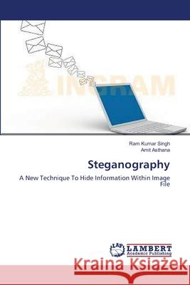 Steganography Ram Kumar Singh Amit Asthana 9783659130526 LAP Lambert Academic Publishing