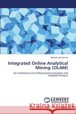 Integrated Online Analytical Mining (OLAM) Muhammad Usman 9783659130861