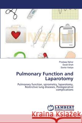 Pulmonary Function and Laparotomy Pradeep Nahar Swati Shah Savita Vaidya 9783659131035