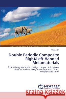 Double Periodic Composite Right/Left Handed Metamaterials Cheng Jin 9783659131042 LAP Lambert Academic Publishing