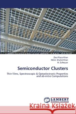 Semiconductor Clusters Ziaul Raza Khan Mohd Shahid Khan M. Zulfequar 9783659131141 LAP Lambert Academic Publishing