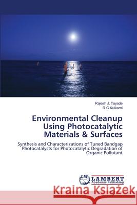 Environmental Cleanup Using Photocatalytic Materials & Surfaces Rajesh J Tayade, R G Kulkarni 9783659131516 LAP Lambert Academic Publishing