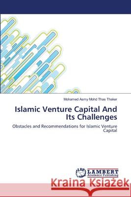 Islamic Venture Capital And Its Challenges Mohd Thas Thaker, Mohamed Asmy 9783659132483