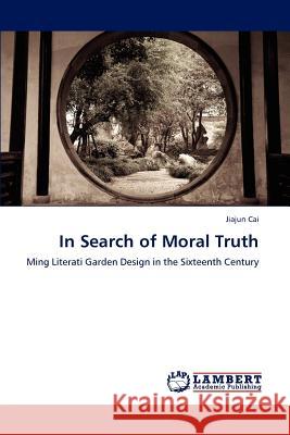 In Search of Moral Truth Jiajun Cai 9783659133213