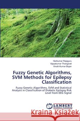 Fuzzy Genetic Algorithms, SVM Methods for Epilepsy Classification Rajaguru, Harikumar 9783659133244 LAP Lambert Academic Publishing