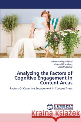 Analyzing the Factors of Cognitive Engagement In Content Areas Uppal, Muhammad Iqbal 9783659133329 LAP Lambert Academic Publishing