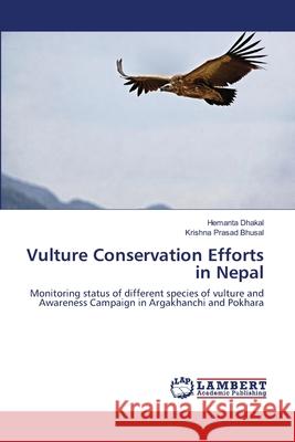 Vulture Conservation Efforts in Nepal Hemanta Dhakal Krishna Prasad Bhusal 9783659133510