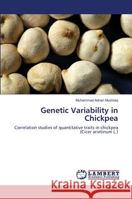 Genetic Variability in Chickpea Muhammad Adnan Mushtaq 9783659133770 LAP Lambert Academic Publishing