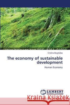 The economy of sustainable development Burghelea, Cristina 9783659135095 LAP Lambert Academic Publishing