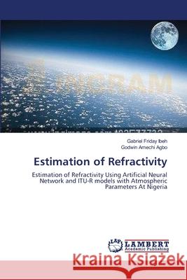 Estimation of Refractivity Gabriel Friday Ibeh, Godwin Amechi Agbo 9783659135224