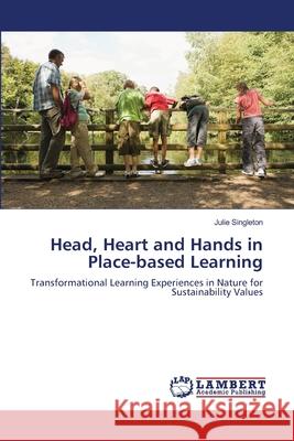 Head, Heart and Hands in Place-based Learning Singleton, Julie 9783659135316