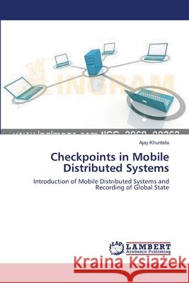 Checkpoints in Mobile Distributed Systems Ajay Khunteta 9783659135378