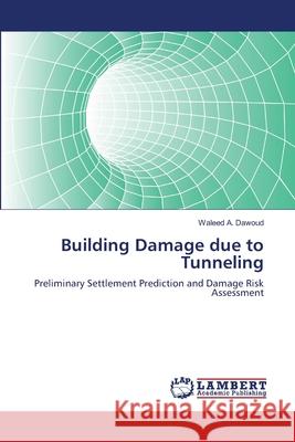 Building Damage due to Tunneling Dawoud, Waleed A. 9783659135712