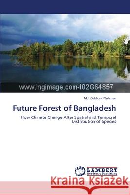 Future Forest of Bangladesh MD Siddiqur Rahman 9783659135750