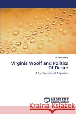 Virginia Woolf and Politics Of Desire Montashery, Iraj 9783659136047