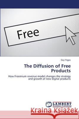 The Diffusion of Free Products Guy Yogev 9783659136115 LAP Lambert Academic Publishing