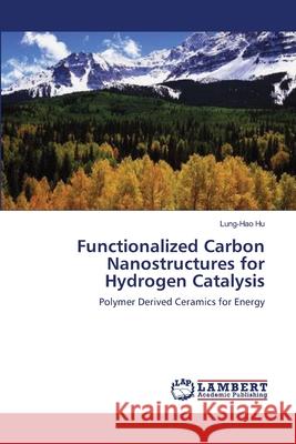 Functionalized Carbon Nanostructures for Hydrogen Catalysis Lung-Hao Hu 9783659136153