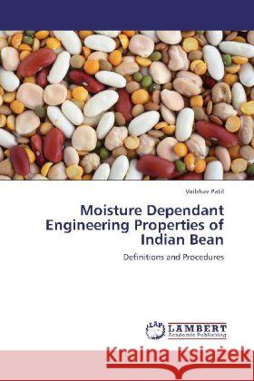 Moisture Dependant Engineering Properties of Indian Bean : Definitions and Procedures Patil, Vaibhav 9783659136962